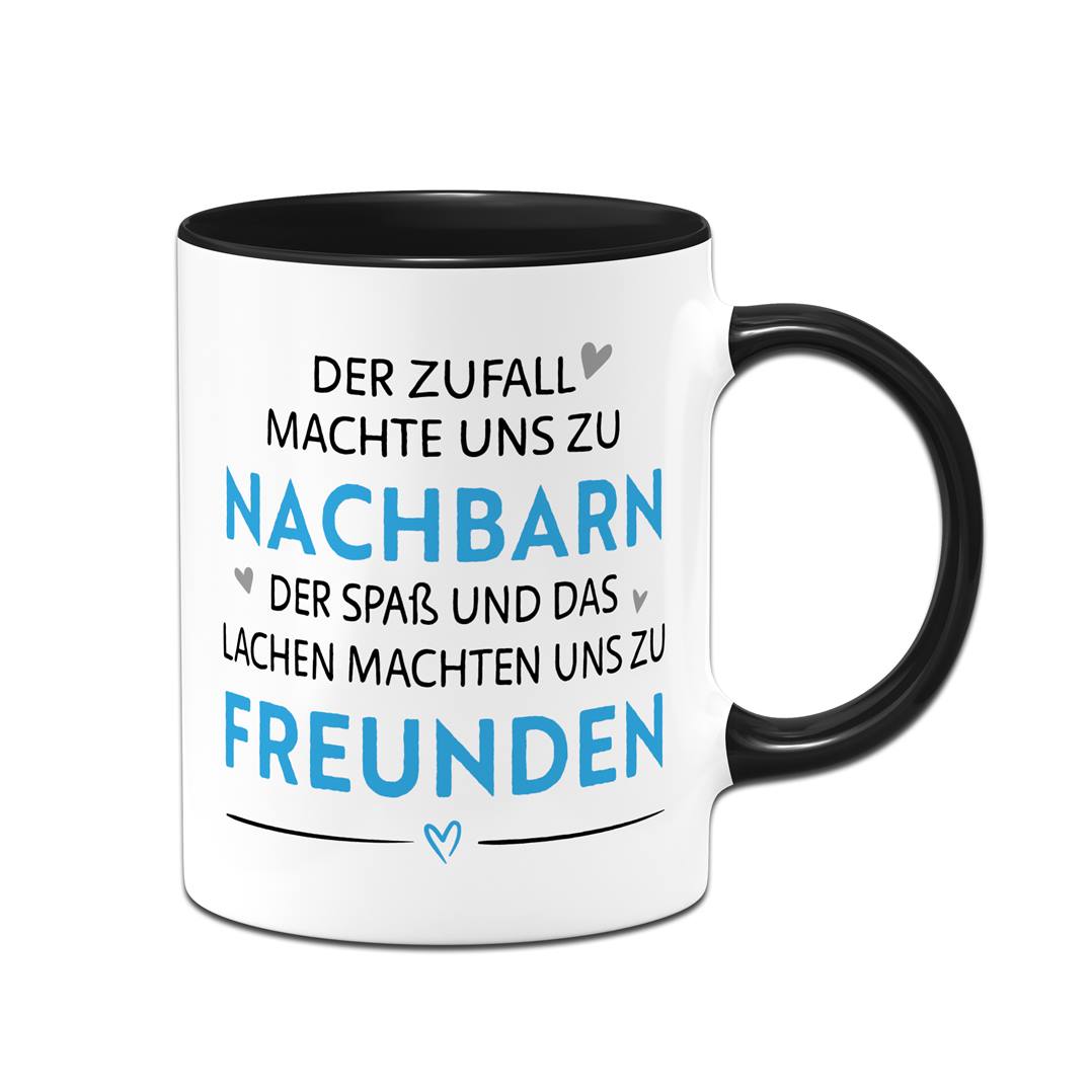 Tasse - Der Zufall machte uns zu Nachbarn, der Spaß uns zu Freunden