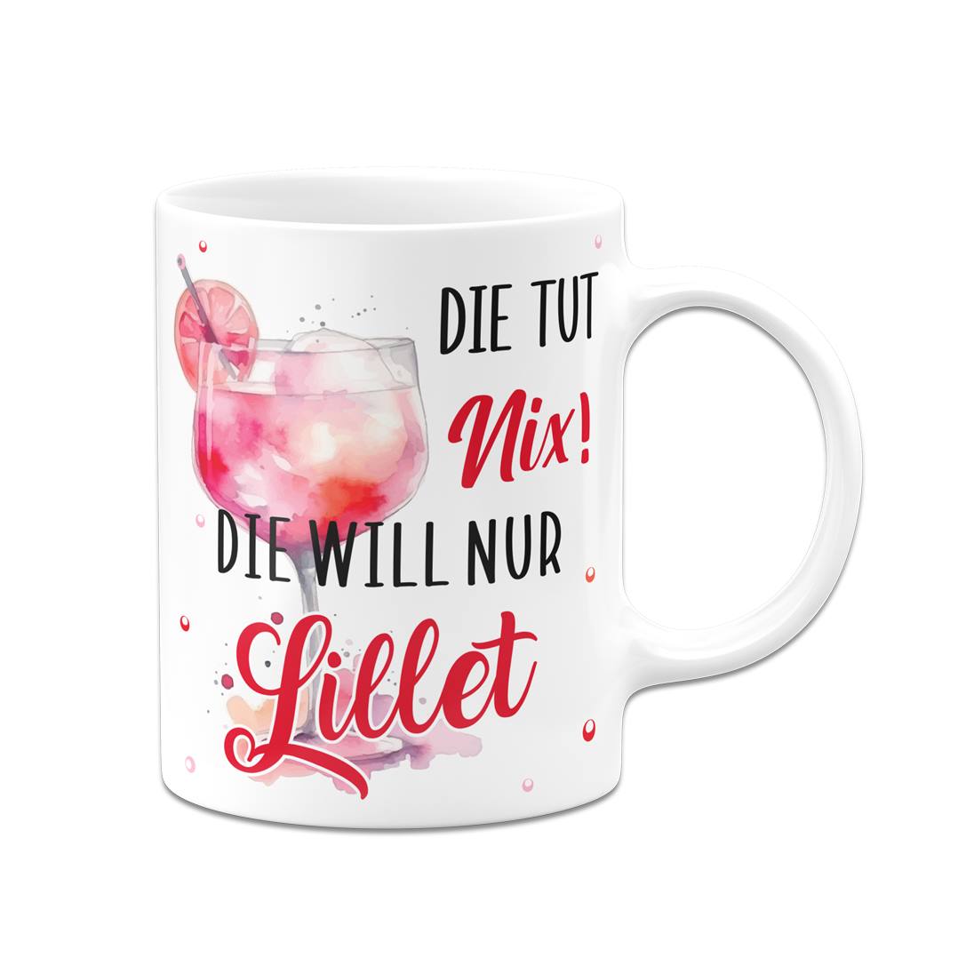 Tasse - Die tut nix! Die will nur Lillet.