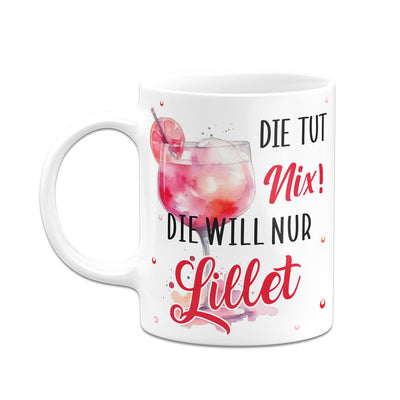Tasse - Die tut nix! Die will nur Lillet.
