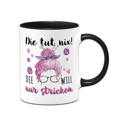 Tasse - Die tut nix! Die will nur stricken.