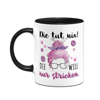 Tasse - Die tut nix! Die will nur stricken.