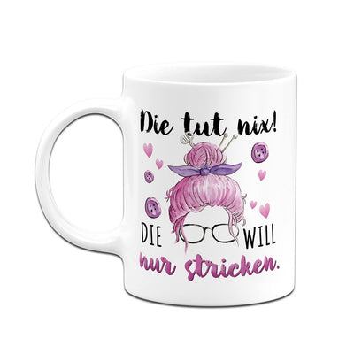 Tasse - Die tut nix! Die will nur stricken.