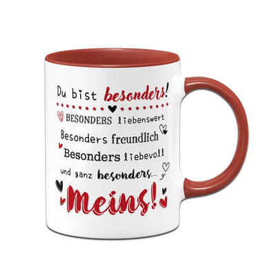 Tasse - Du bist besonders liebenswert, freundlich, liebevoll... Meins!