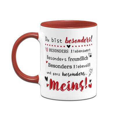 Tasse - Du bist besonders liebenswert, freundlich, liebevoll... Meins!