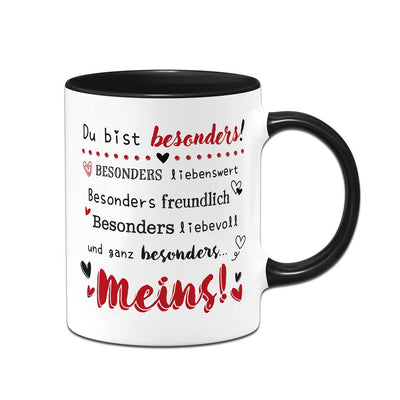 Tasse - Du bist besonders liebenswert, freundlich, liebevoll... Meins!