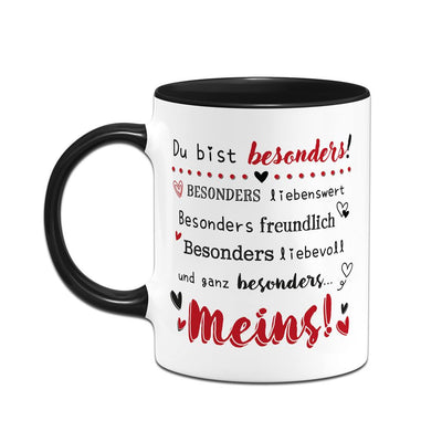 Tasse - Du bist besonders liebenswert, freundlich, liebevoll... Meins!