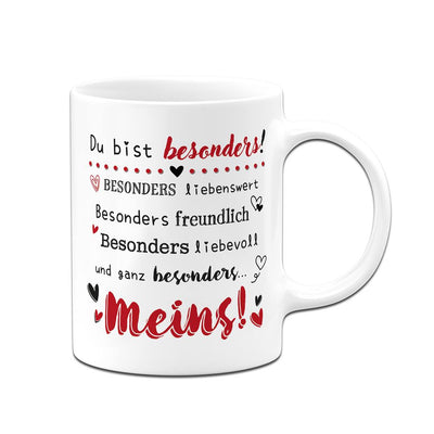Tasse - Du bist besonders liebenswert, freundlich, liebevoll... Meins!