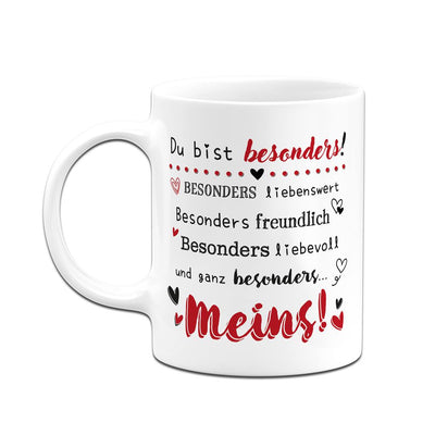 Tasse - Du bist besonders liebenswert, freundlich, liebevoll... Meins!
