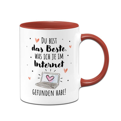 Tasse - Du bist das Beste, was ich je im Internet gefunden habe