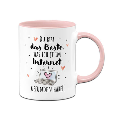 Tasse - Du bist das Beste, was ich je im Internet gefunden habe