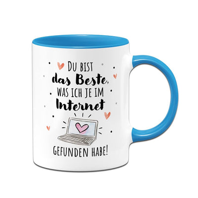 Tasse - Du bist das Beste, was ich je im Internet gefunden habe