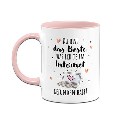 Tasse - Du bist das Beste, was ich je im Internet gefunden habe