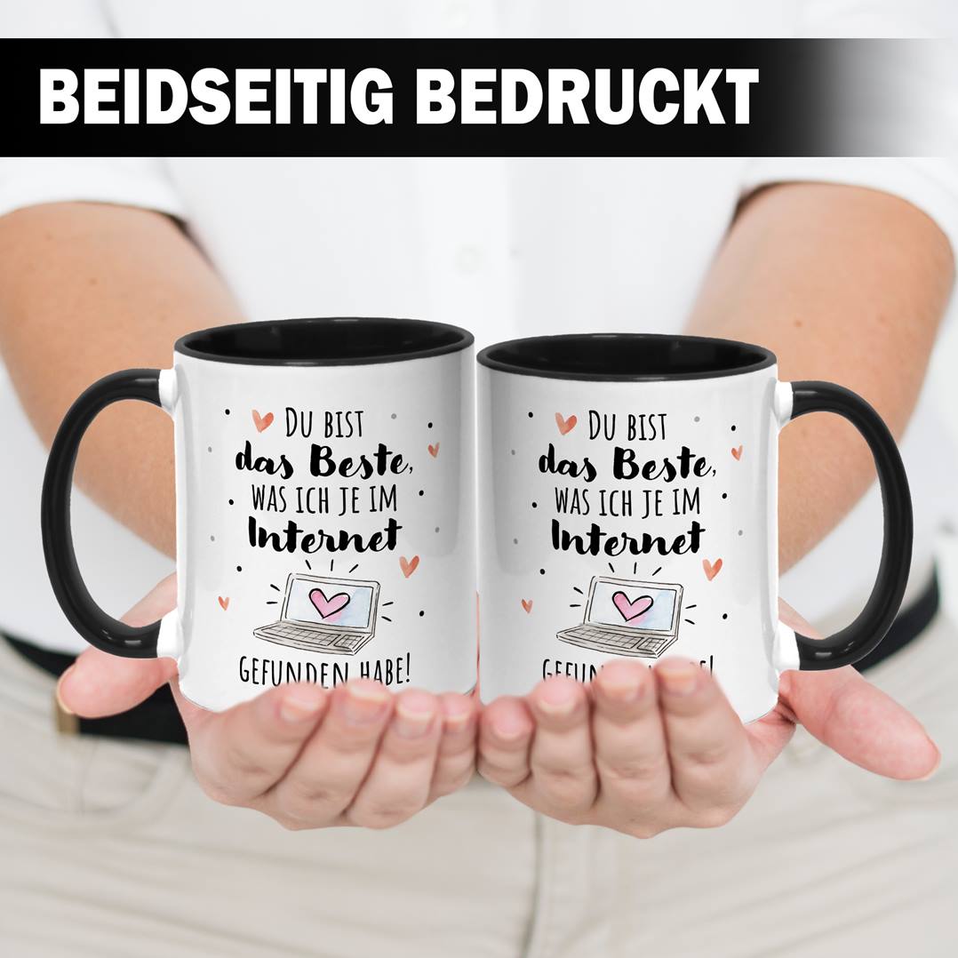 Tasse - Du bist das Beste, was ich je im Internet gefunden habe