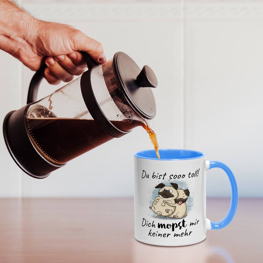 Tasse - Du bist sooo toll! Dich mopst mir keiner mehr