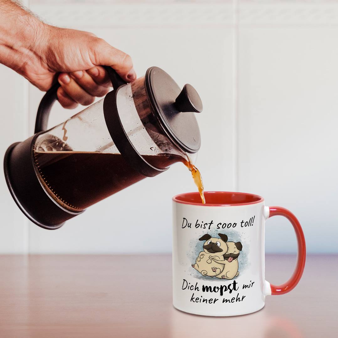 Tasse - Du bist sooo toll! Dich mopst mir keiner mehr
