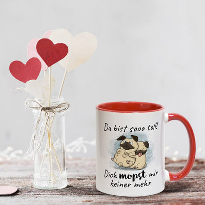 Tasse - Du bist sooo toll! Dich mopst mir keiner mehr