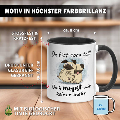 Tasse - Du bist sooo toll! Dich mopst mir keiner mehr