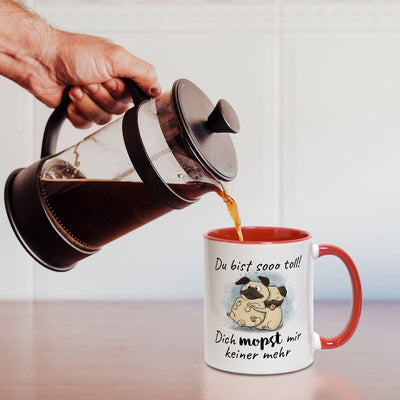 Tasse - Du bist sooo toll! Dich mopst mir keiner mehr
