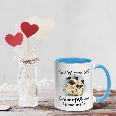 Tasse - Du bist sooo toll! Dich mopst mir keiner mehr