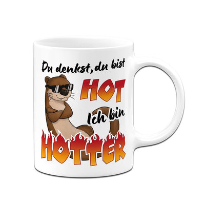 Tasse - Du denkst, Du bist hot. Ich bin hOtter.