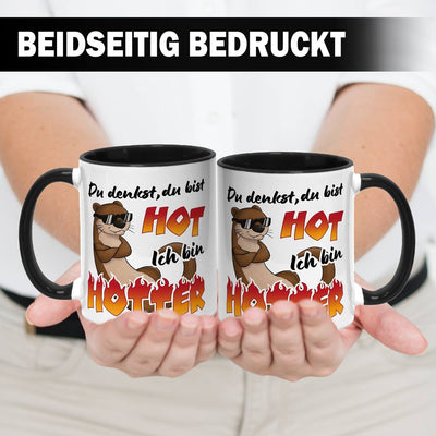 Tasse - Du denkst, Du bist hot. Ich bin hOtter.