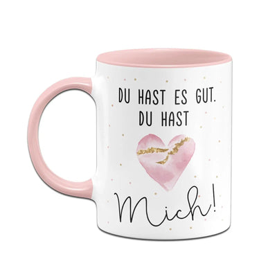 Bild: Tasse - Du hast es gut. Du hast mich! Geschenkidee