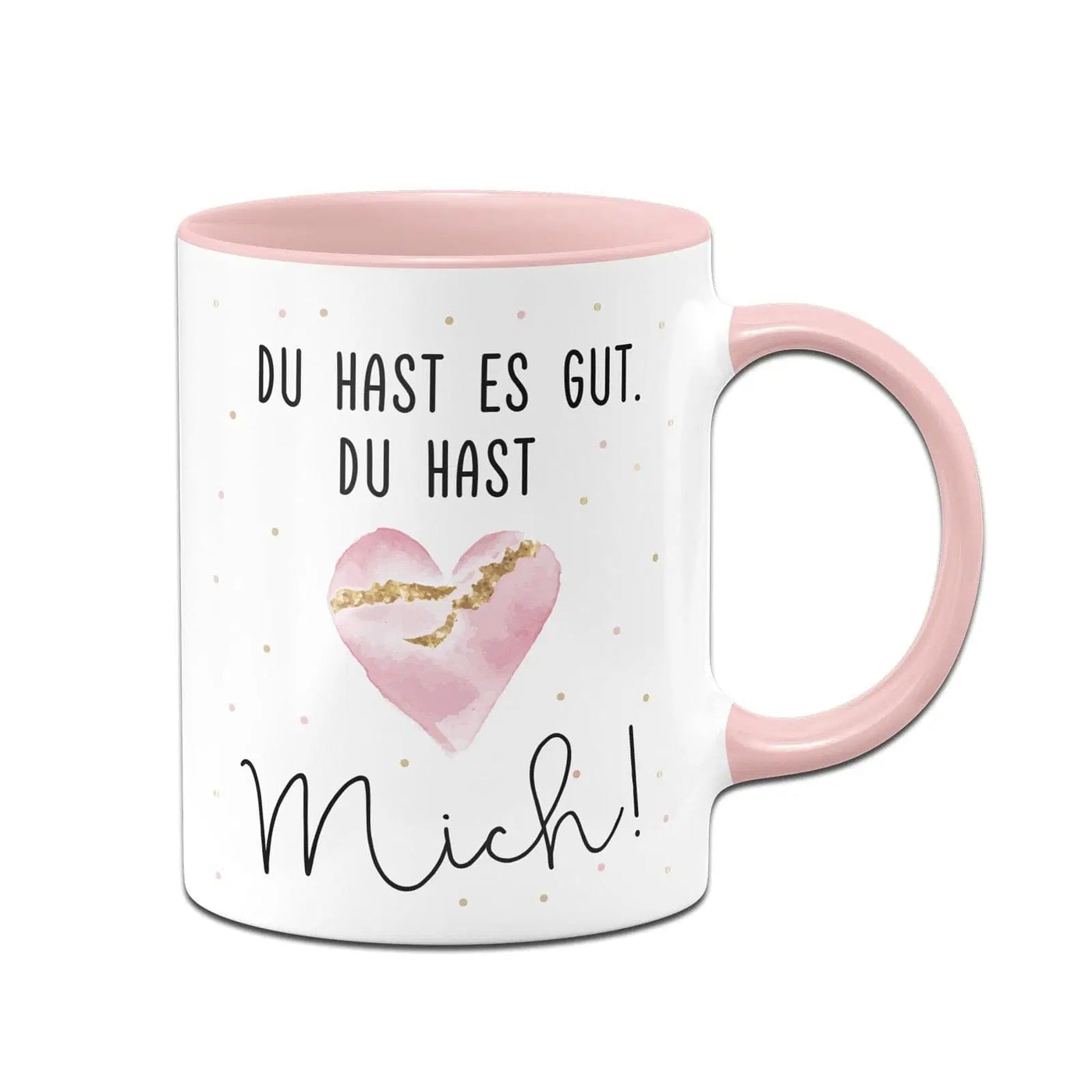 Bild: Tasse - Du hast es gut. Du hast mich! Geschenkidee