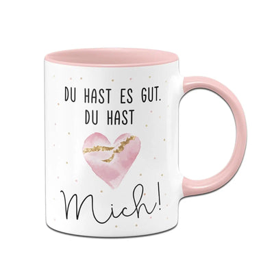 Bild: Tasse - Du hast es gut. Du hast mich! Geschenkidee