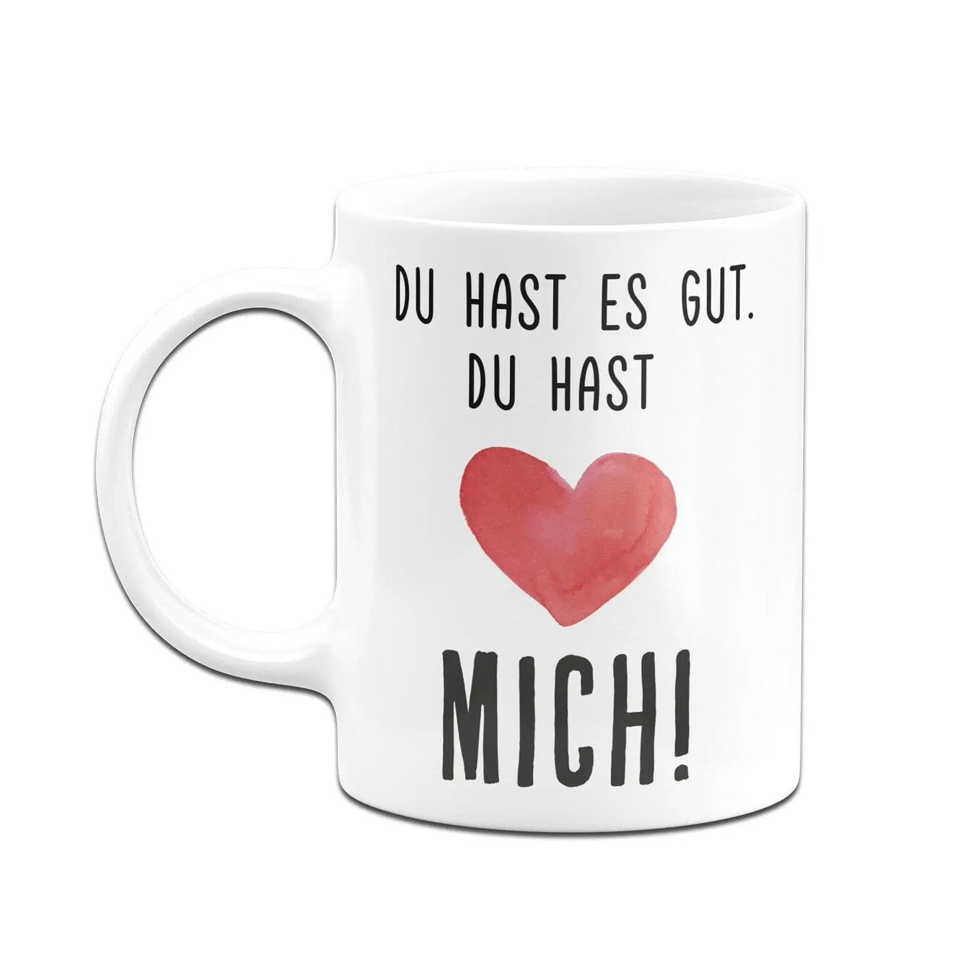 Bild: Tasse - Du hast es gut. Du hast mich! - V2 Geschenkidee