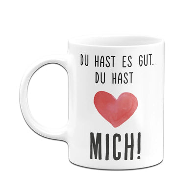 Bild: Tasse - Du hast es gut. Du hast mich! - V2 Geschenkidee