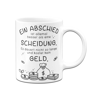 Bild: Tasse - Ein Abschied ist allemal besser als eine Scheidung. Geschenkidee