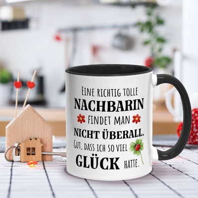 Tasse - Eine richtig tolle Nachbarin findet man nicht überall. Gut, dass ich so viel Glück hatte.