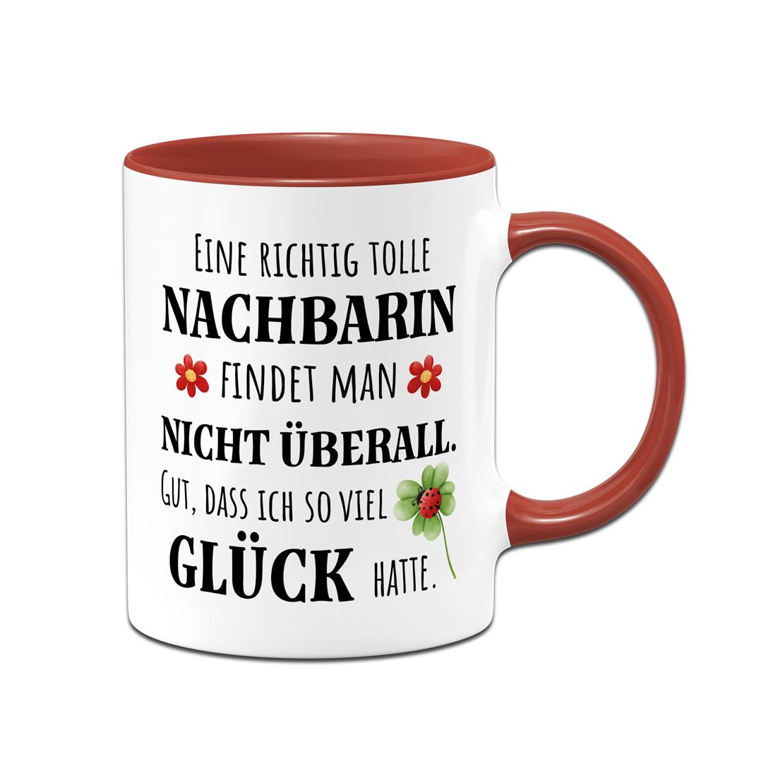 Tasse - Eine richtig tolle Nachbarin findet man nicht überall. Gut, dass ich so viel Glück hatte.