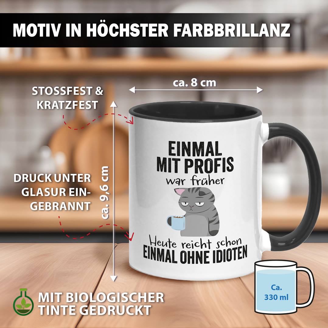 Tasse - Einmal mit Profis war früher. Heute reicht schon einmal ohne Idioten