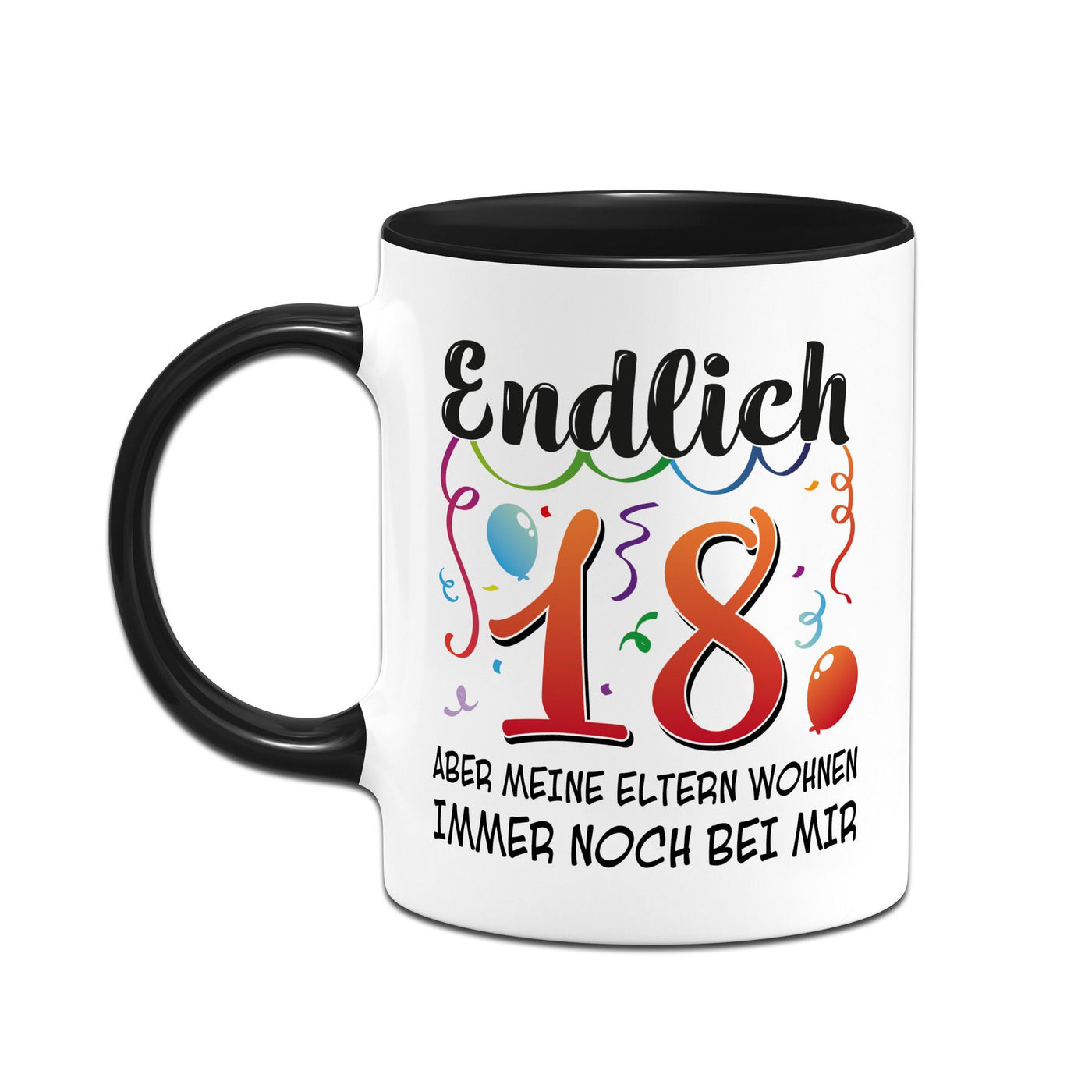 Tasse - Endlich 18 Aber meine Eltern wohnen immer noch bei mir