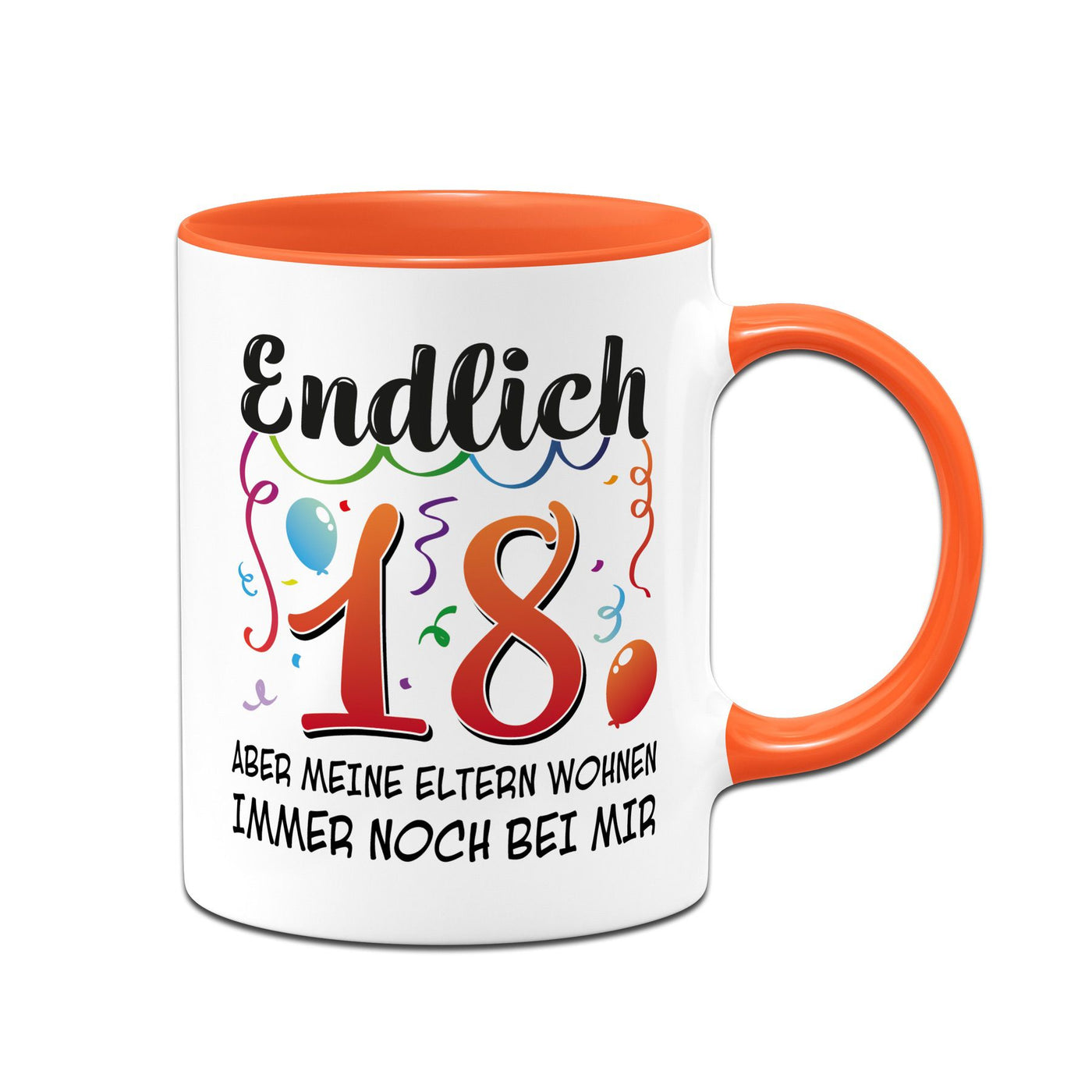 Tasse - Endlich 18 Aber meine Eltern wohnen immer noch bei mir