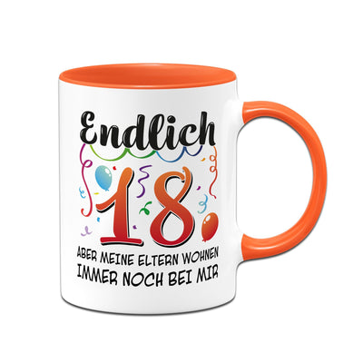 Tasse - Endlich 18 Aber meine Eltern wohnen immer noch bei mir