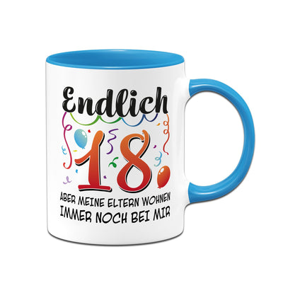 Tasse - Endlich 18 Aber meine Eltern wohnen immer noch bei mir