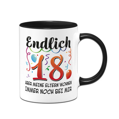 Tasse - Endlich 18 Aber meine Eltern wohnen immer noch bei mir