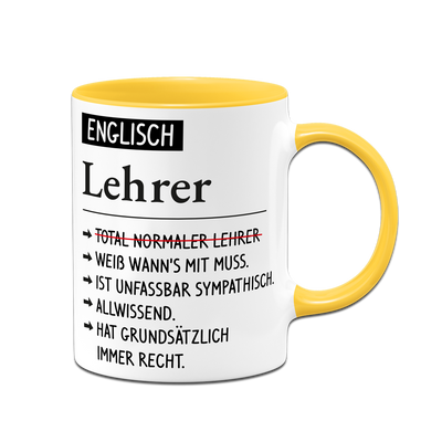 Tasse - Englisch Lehrer weiß wann's mit muss, sympathisch, allwissend, hat immer Recht.