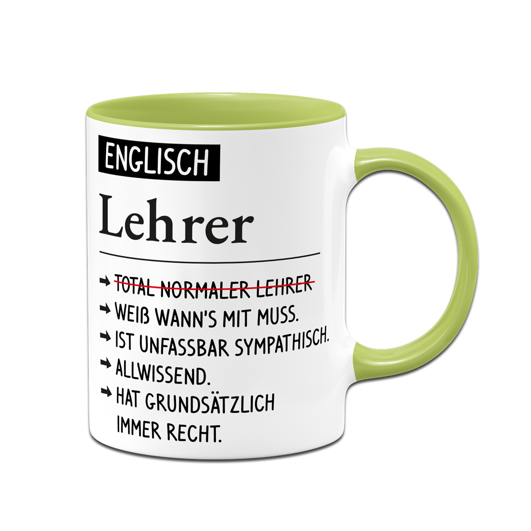 Tasse - Englisch Lehrer weiß wann's mit muss, sympathisch, allwissend, hat immer Recht.