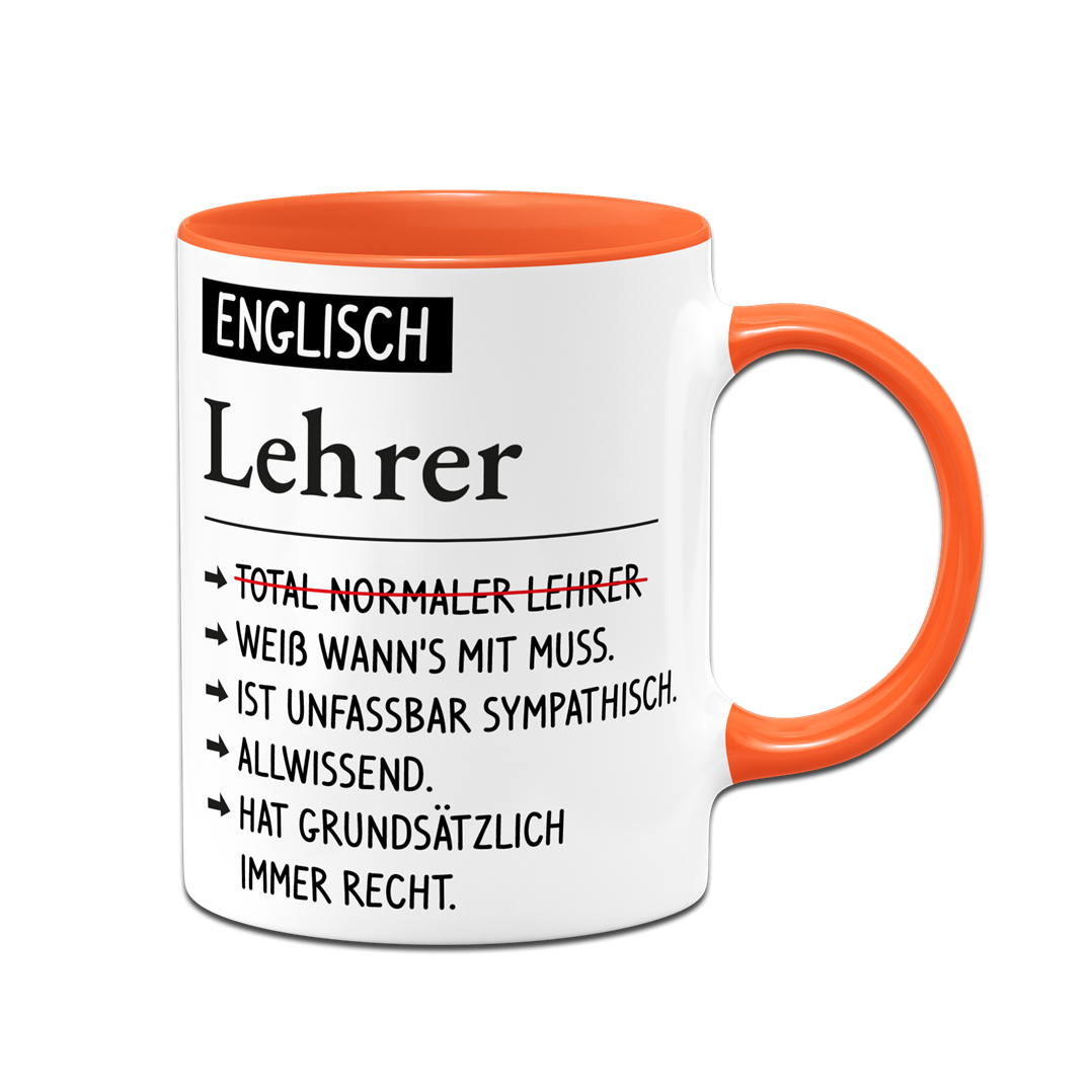 Tasse - Englisch Lehrer weiß wann's mit muss, sympathisch, allwissend, hat immer Recht.