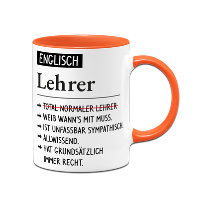 Tasse - Englisch Lehrer weiß wann's mit muss, sympathisch, allwissend, hat immer Recht.