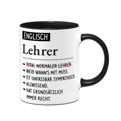 Tasse - Englisch Lehrer weiß wann's mit muss, sympathisch, allwissend, hat immer Recht.