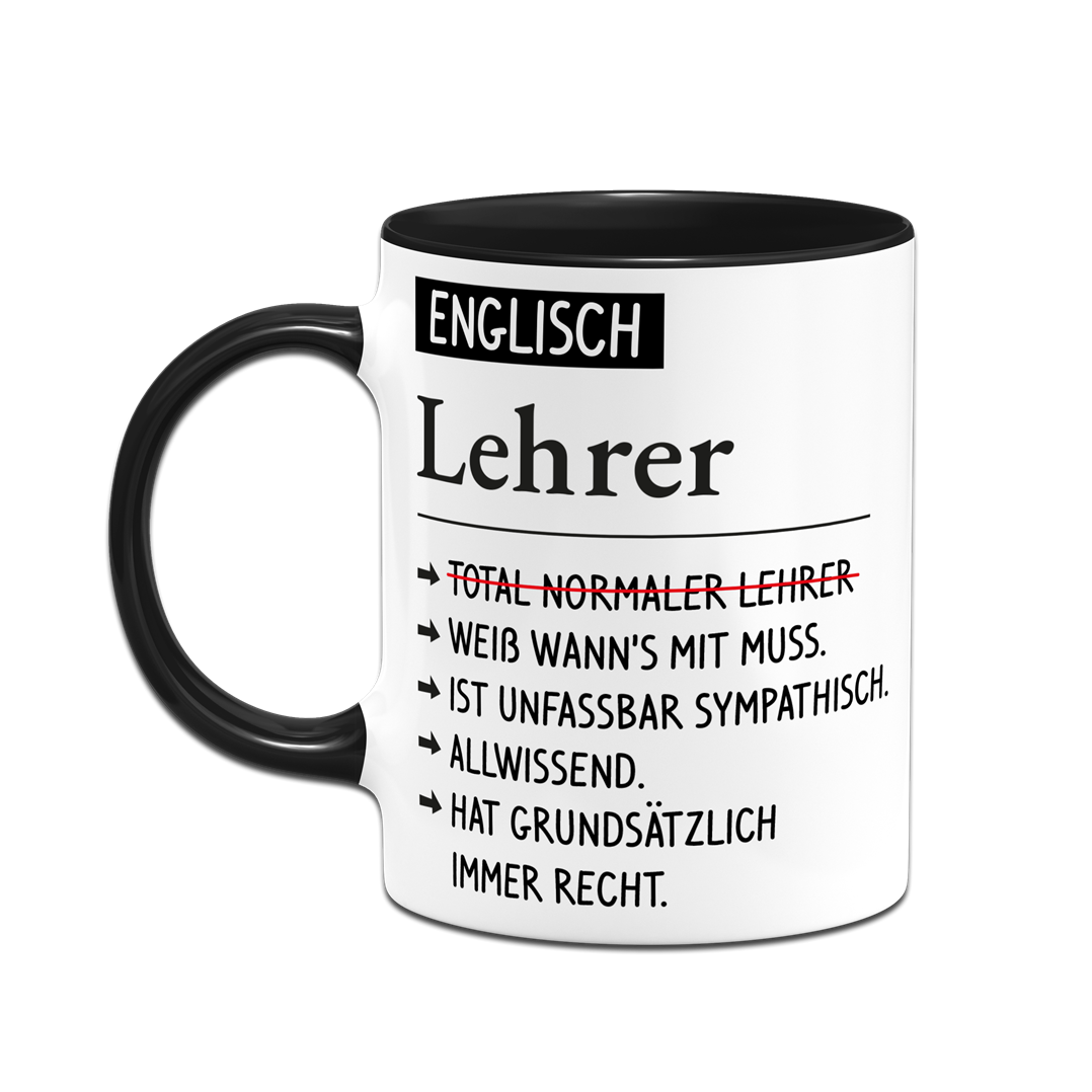 Tasse - Englisch Lehrer weiß wann's mit muss, sympathisch, allwissend, hat immer Recht.