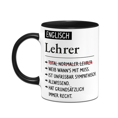 Tasse - Englisch Lehrer weiß wann's mit muss, sympathisch, allwissend, hat immer Recht.