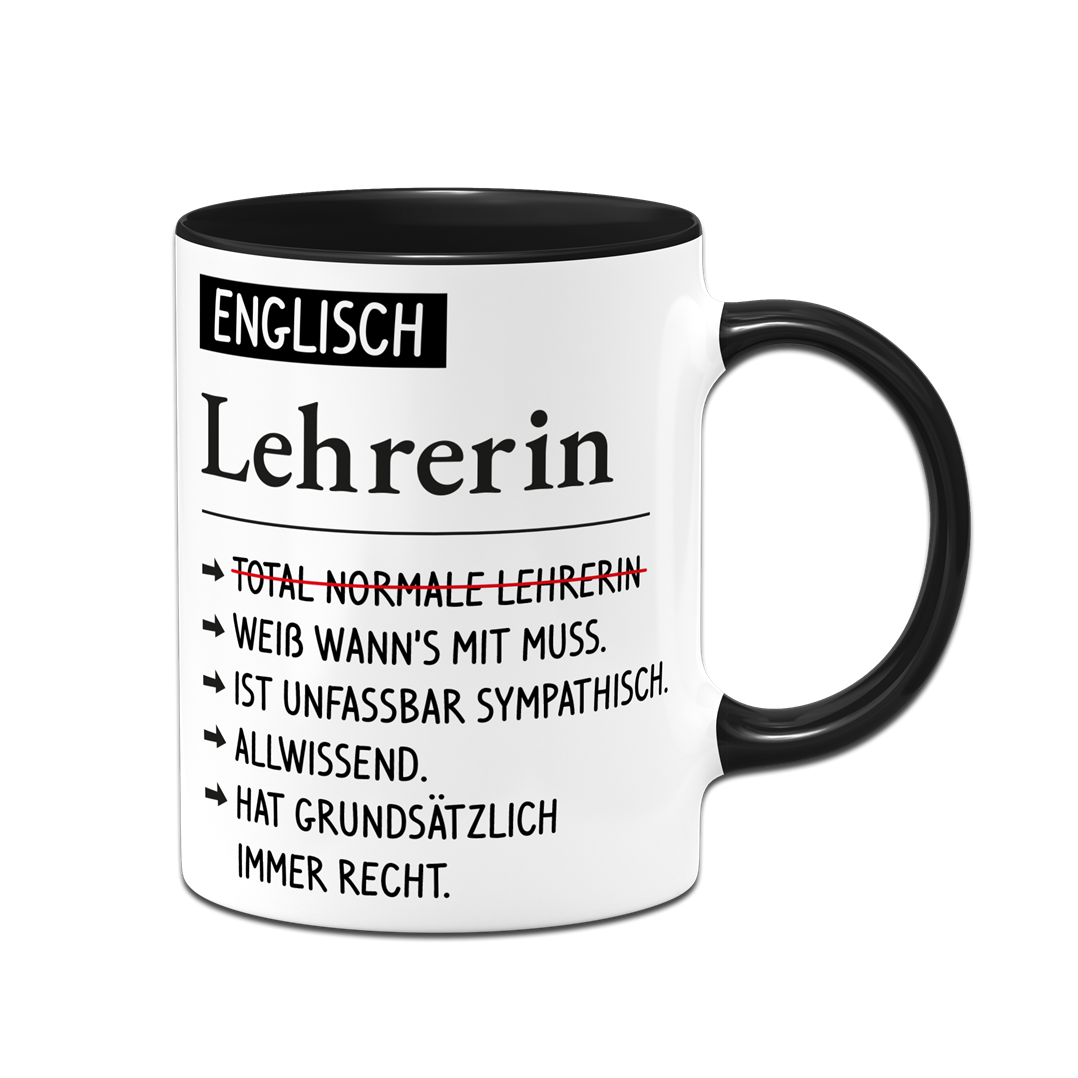 Tasse - Englisch Lehrerin weiß wann's mit muss, sympathisch, allwissend, hat immer Recht.
