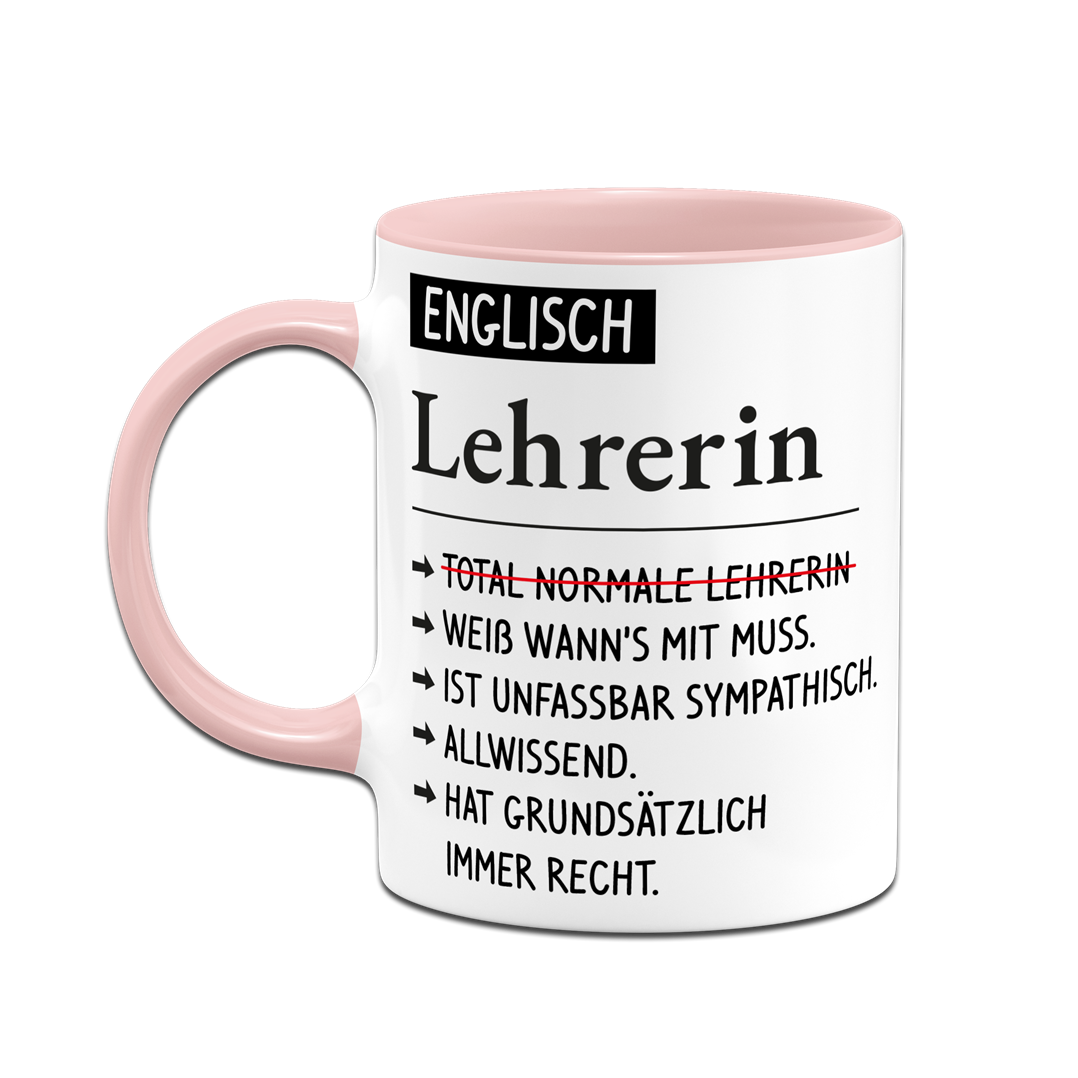 Tasse - Englisch Lehrerin weiß wann's mit muss, sympathisch, allwissend, hat immer Recht.