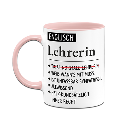 Tasse - Englisch Lehrerin weiß wann's mit muss, sympathisch, allwissend, hat immer Recht.