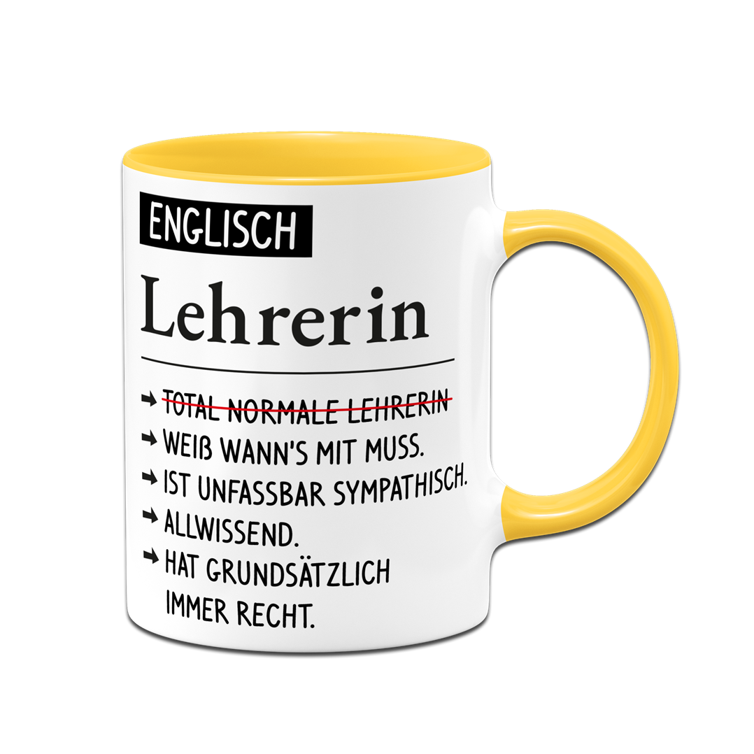 Tasse - Englisch Lehrerin weiß wann's mit muss, sympathisch, allwissend, hat immer Recht.